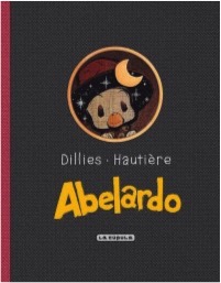 Abelardo Guión de Régis Hautière Dibujos de Renaud Dillies Ediciones La Cúpula 