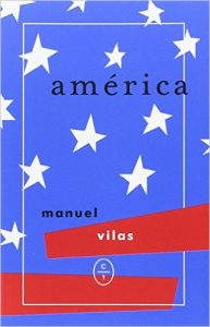 América, Manuel Vilas. Ed. Círculo de Tiza, 2016.