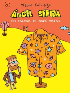 Angel Sefija En camisa de once varas, Mauro Entrialgo. Ed.Astiberri. 